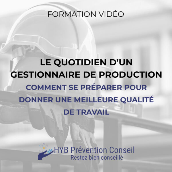 Le quotidien d’un gestionnaire de production - Comment se préparer pour donner une meilleure qualité de travail